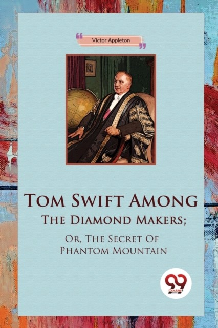 Tom Swift Among The Diamond Makers; Or, The Secret  by Victor Appleton PAPERBACK