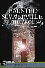 Haunted Summerville, South Carolina (Haunted America)