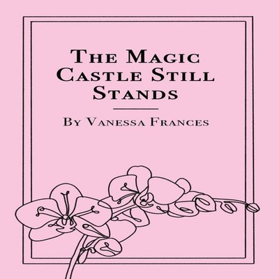 The Magic Castle Still Stands Vanessa Frances Paperback Vanessa F