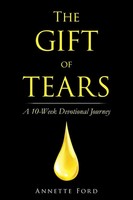 Annette Ford | The Gift Of Tears | Taschenbuch | Englisch (2023) | Westbow Press
