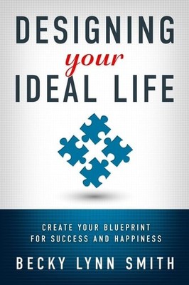 Designing Your Ideal Life: Create Your Blueprint for Success and Happiness by Sm