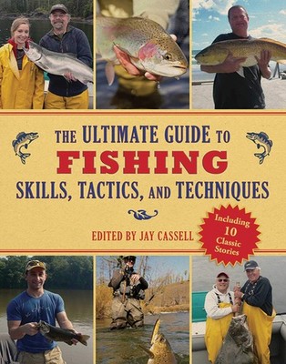 The Ultimate Guide to Fishing Skills, Tactics, and Techniques: A Comprehensi...