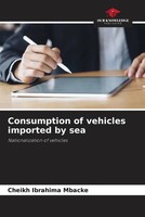 Cheikh Ibrahima Mbacke | Consumption Of Vehicles Imported By Sea | Taschenbuch