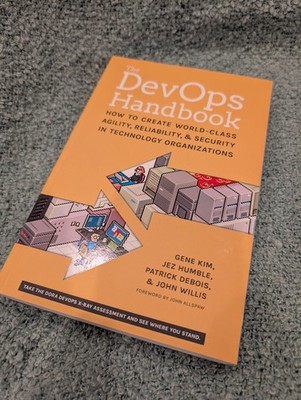 The DevOps Handbook: How to Create World-Class Agility, Reliability, and Sec...
