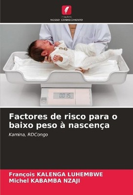 Factores de risco para o baixo peso à nascença François Kalenga Luhembwe