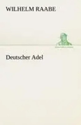 Deutscher Adel Wilhelm Raabe Taschenbuch 172 S. Deutsch 2012 TREDITION CLASSICS