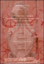 Antonio Della Scala, Francesco Il Vecchio Da Carrara, Verona E Padova. Due Uom
