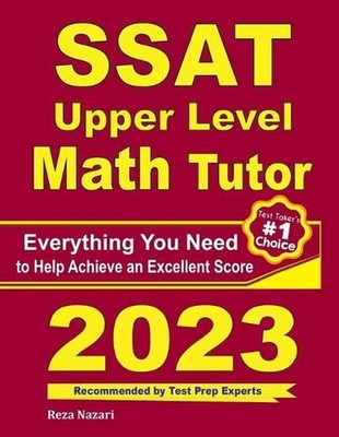 SSAT Upper Level Math Tutor: Everything You Need to Help Achieve an Excellent Sc