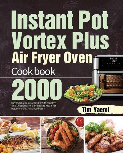 Thumbnail - Tim Yaeml Instant Pot Vortex Plus Air Fryer Oven Cookb (taschenbuch)