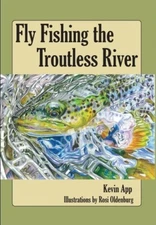 Fly Fishing the Troutless River; autographed copy