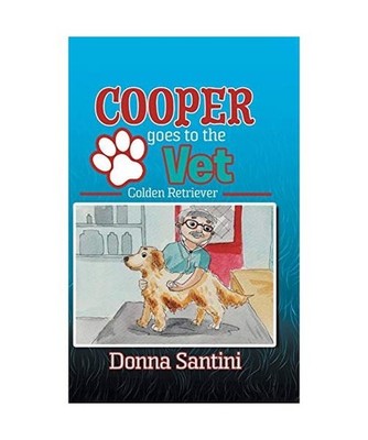 Cooper Goes to the Vet: Golden Retriever, Donna Santini