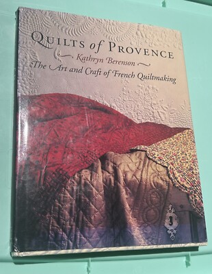 Quilts of Provence : The Art and Craft of French Quiltmaking HC Book By Berenson
