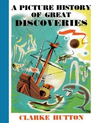 A Picture History of Great Discoveries, Hutton, Clarke