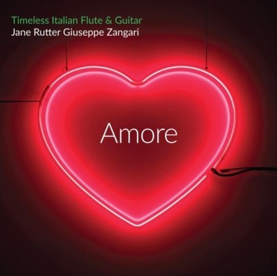 JANE RUTTER & GIUSEPPE ZANGARI: AMORE - TIMELESS ITALIAN FLUTE & GUITAR - CD