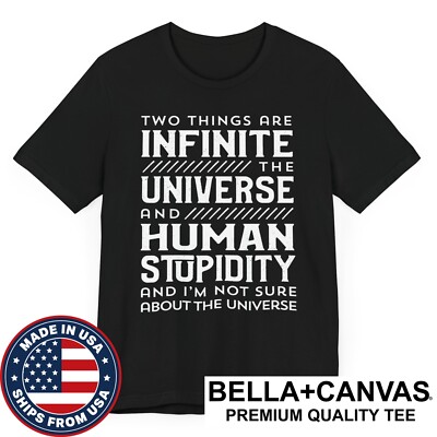 Two Things Are Infinite / Human Stupidity - Albert Einstein Funny Quote T-Shirt
