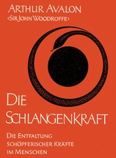 Die Schlangenkraft: Die Entfaltung schöpferi...