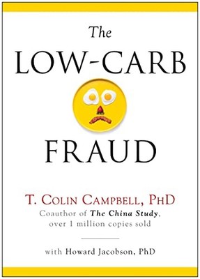 The Low-Carb Fraud By T. Colin Campbell