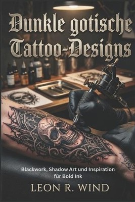 Dunkle gotische Tattoo-Designs: Blackwork, Shadow Art und Inspiration f?r Bold I