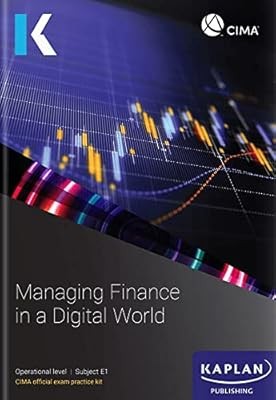 E1 MANAGING FINANCE IN A DIGITAL WORLD - EXAM PRACTICE KIT, KAPLAN, Used; Good B