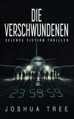 Die Verschwundenen: Science Fiction Thriller Buch Independently published