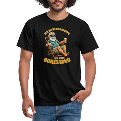 Ich Muss Gar Nichts Ich Bin Im Ruhestand Geschenk Pension Männer T-Shirt