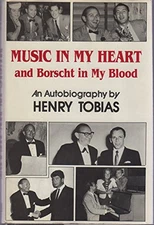 MUSIC IN MY HEART AND BORSCHT IN MY BLOOD: AN By Henry Tobias - Hardcover *Mint*