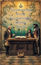 Freemasonry in the Revolutionary Atlantic World by Hans Schwartz Hardcover Book