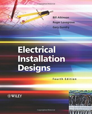 Electrical Installation Designs, 4th Edition, Atkinson, Lovegrove, Gundry+=
