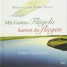 Mit Gottes Flugeln kannst du fliegen: Ermutigungen, Prean-Bruni 9783789394461*.