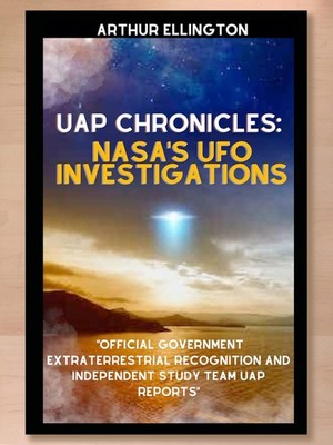 UAP Chronicles NASA's UFO Investigations by Arthur Ellington (2023 PB) Brand New