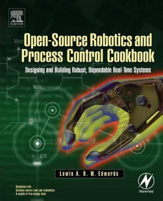 Open-Source Robotics and Process Control Cookbook: Designing and Building...