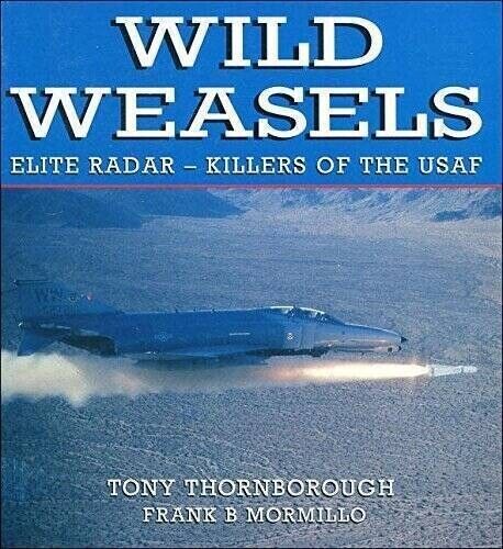 WILD WEASLELS, ELITE RADAR-KILLERS OF THE USAF, MORMILLO, OSPREY BOOK, NEW PPD - Picture 1 of 15