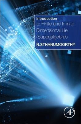 Introduction to Finite and Infinite Dimensional Lie Super Algebras, Hardcover...