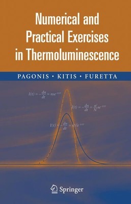 Numerical and Practical Exercises in Thermoluminescence. Pagonis, Vasilis et. al