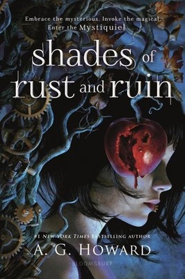 Shades of Rust and Ruin A G Howard
