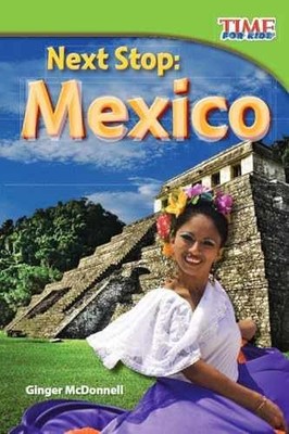 Next Stop: Mexico (TIME FOR KIDS  - Paperback, by Ginger McDonnell - Very Good