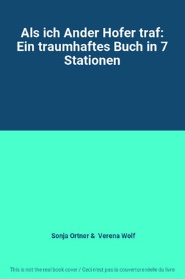 Als ich Ander Hofer traf: Ein traumahaftes Buch in 7 Stationen, Sonja Ortner et  