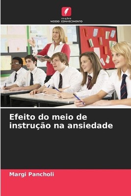 Efeito do meio de instruo na ansiedade by Margi Pancholi Paperback Book