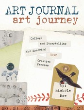 Art Journal Art Journey: Collage and Storytelling for Honoring Your Creative Pro