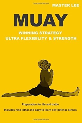 MUAY - Winning Strategy - Ultra Flexibility & Strength: Preparat