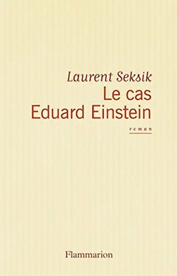 Le Cas Eduard Einstein - Seksik, Laurent