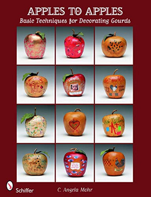 Apples to Apples: Basic Techniques for Decorating Gourd - Paperback NEW C. Angel