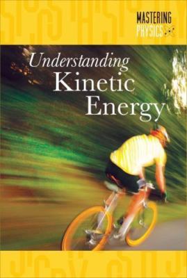 Understanding Kinetic Energy by Petersen, Kristen