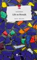Life As Mosaik. Life Is A Story - Story.One Sarah Kleiner