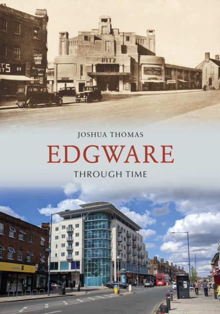 Edgware Through Time by Joshua Thomas (Paperback Book)