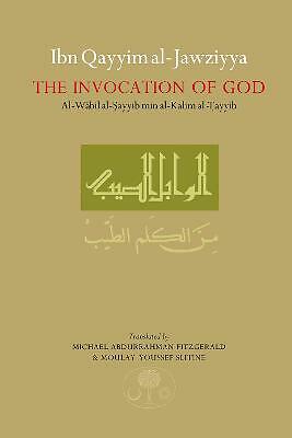 Ibn Qayyim al-Jawziyya on the Invocation of God: Al-Wabil al-Sayyib by Ibn...