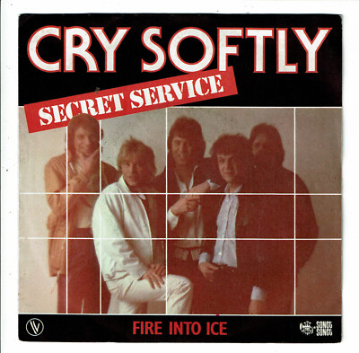 SECRET SERVICE Vinyl 45T 7'' CRY SOFTLY - FIRE INTO ICE - SONET 101656 F Reduit 