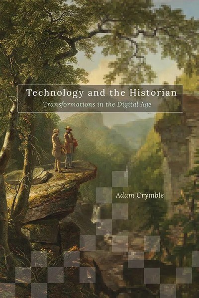 Technology And The Historian | Transformations In The Digital Age | Adam Crymble-image