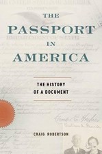 The Passport in America: The History of a Document by Craig Robertson (English)