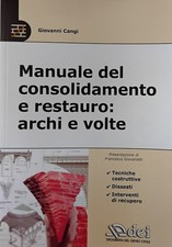 Manuale del consolidamento e restauro: archi e volte. Tecniche costruttive, diss
